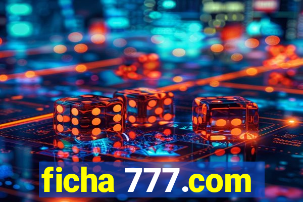 ficha 777.com